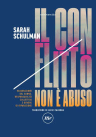 Title: Il conflitto non è abuso: Esagerazione del danno, responsabilità collettiva e dovere di riparazione., Author: Sarah Schulman