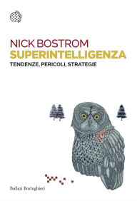 Title: Superintelligenza: Tendenze, pericoli, strategie, Author: Nick Bostrom
