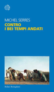 Title: Contro i bei tempi andati, Author: Michel Serres