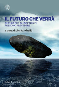 Title: Il futuro che verrà: Quello che gli scienziati possono prevedere, Author: Jim Al-Khalili