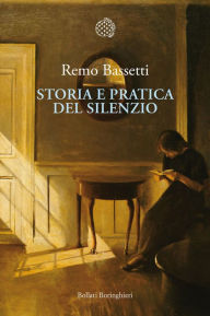 Title: Storia e pratica del silenzio, Author: Remo Bassetti