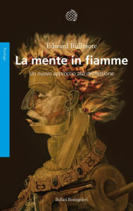 Title: La mente in fiamme: Un nuovo approccio alla depressione, Author: Edward Bullmore