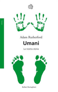 Title: Umani: La nostra storia, Author: Adam Rutherford