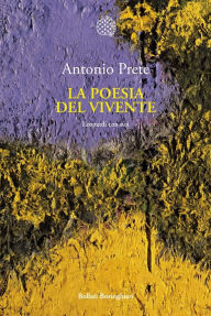 Title: La poesia del vivente: Leopardi con noi, Author: Antonio Prete