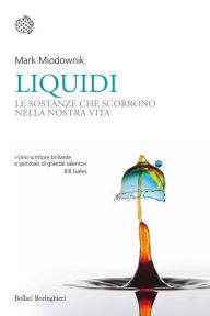 Title: Liquidi: Le sostanze che scorrono nella nostra vita, Author: Mark Miodownik