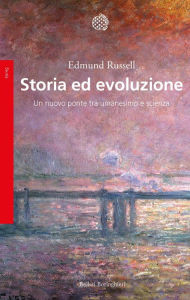 Title: Storia ed evoluzione: Un ponte tra storia e biologia, Author: Edmund Russell