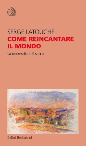 Come reincantare il mondo: La decrescita e il sacro