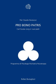 Title: Pro bono patris: Carl Gustav Jung e i suoi padri, Author: Pier Claudio Devescovi