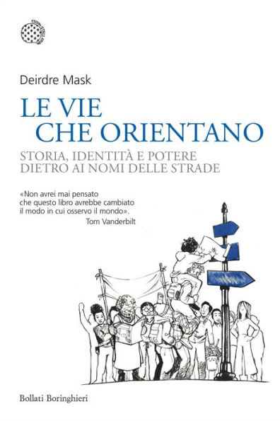 Le vie che orientano: Storia, identità e potere dietro ai nomi delle strade