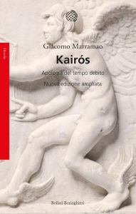 Title: Kairós: Apologia del tempo debito. Nuova edizione accresciuta, Author: Giacomo Marramao