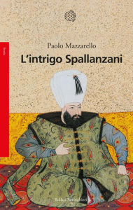 Title: L'intrigo Spallanzani, Author: Paolo Mazzarello