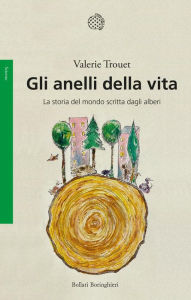 Title: Gli anelli della vita: La storia del mondo scritta dagli alberi, Author: Valerie Trouet