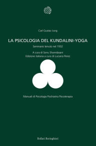 Title: Psicologia del Kundalini Yoga: Seminario tenuto nel 1932, Author: Carl Gustav Jung