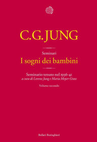 Title: I sogni dei bambini. Volume 2: Seminario tenuto nel 1936-41, Author: Carl Gustav Jung