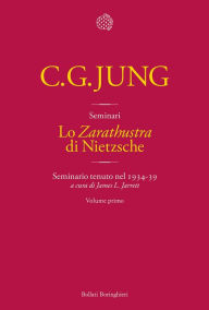 Title: Lo «Zarathustra» di Nietzsche. Volume 1: Seminario tenuto nel 1934-39, Author: Carl Gustav Jung