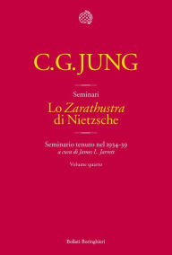 Title: Lo «Zarathustra» di Nietzsche. Volume 4: Seminario tenuto nel 1934-39, Author: Carl Gustav Jung