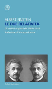Title: Le due relatività: Gli articoli del 1905 e 1916, Author: Albert Einstein