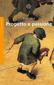 Title: Progetto e passione, Author: Enzo Mari