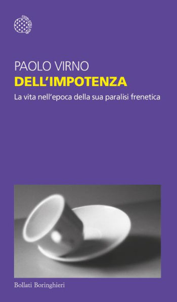 Dell'impotenza: La vita nell'epoca della sua paralisi frenetica