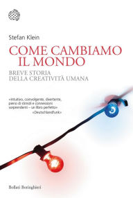 Title: Come cambiamo il mondo: Breve storia della creatività umana, Author: Stefan Klein