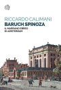 Baruch Spinoza: Il marrano ebreo di Amsterdam