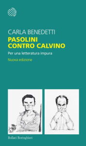 Title: Pasolini contro Calvino: Per una letteratura impura, Author: Carla Benedetti