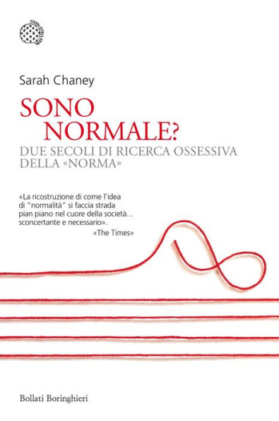 Sono normale?: Due secoli di ricerca ossessiva della «norma»