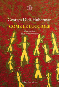Title: Come le lucciole: Una politica delle sopravvivenze, Author: Georges Didi-Huberman