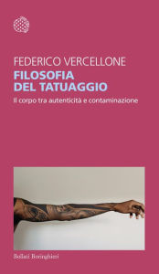 Title: Filosofia del tatuaggio: Il corpo tra autenticità e contaminazione, Author: Federico Vercellone