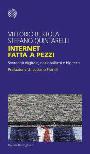 Title: Internet fatta a pezzi: Sovranità digitale, nazionalismi e big tech, Author: Vittorio Bertola