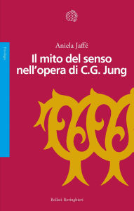 Title: Il mito del senso nell'opera di C.G. Jung, Author: Aniela Jaffé