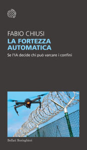 Download spanish audio books free La fortezza automatica: Se l'IA decide chi può varcare i confini 9788833945149 by Fabio Chiusi CHM PDB iBook (English literature)