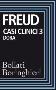 Title: Casi clinici 3: Dora: Frammento di un'analisi d'isteria, Author: Sigmund Freud