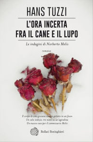 Title: L'ora incerta fra il cane e il lupo: Un caso per il commissario Melis, Author: Hans Tuzzi