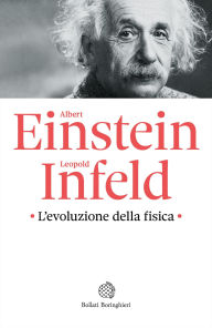 Title: L'evoluzione della fisica, Author: Albert Einstein