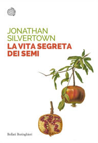 Title: La vita segreta dei semi, Author: Jonathan Silvertown