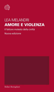 Title: Amore e violenza: Il fattore molesto della civiltà, Author: Maddalena Melandri