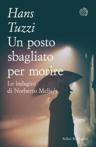 Title: Un posto sbagliato per morire: Un caso per il commissario Melis, Author: Hans Tuzzi