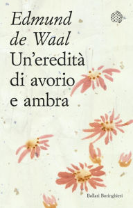 Title: Un'eredità di avorio e ambra, Author: Edmund De Waal