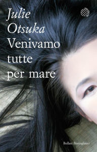 Title: Venivamo tutte per mare, Author: Julie Otsuka