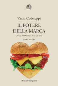 Title: Il potere della marca: Disney, McDonald's, Nike e le altre, Author: Vanni Codeluppi