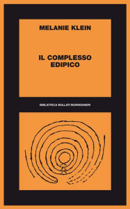 Title: Il complesso edipico: 1928-45, Author: Melanie Klein