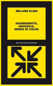 Title: Aggressività, angoscia, senso di colpa: 1927-52, Author: Melanie Klein