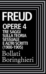 Title: Opere vol. 4 1900-1905: Tre saggi sulla teoria sessuale e altri scritti, Author: Sigmund Freud