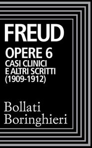 Title: Opere vol. 6 1909-1912: Casi clinici e altri scritti, Author: Sigmund Freud