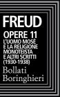 Opere vol. 11 1917-1923: L'uomo Mosè e la religione monoteistica e altri scritti