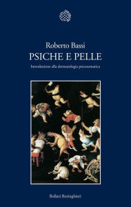 Title: Psiche e pelle: Introduzione alla dermatologia psicosomatica, Author: Roberto Bassi