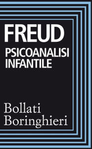 Title: Psicoanalisi infantile: Istruzione sessuale dei bambini e loro teorie sessuali. I casi del piccolo Hans e dell'uomo dei lupi, Author: Sigmund Freud