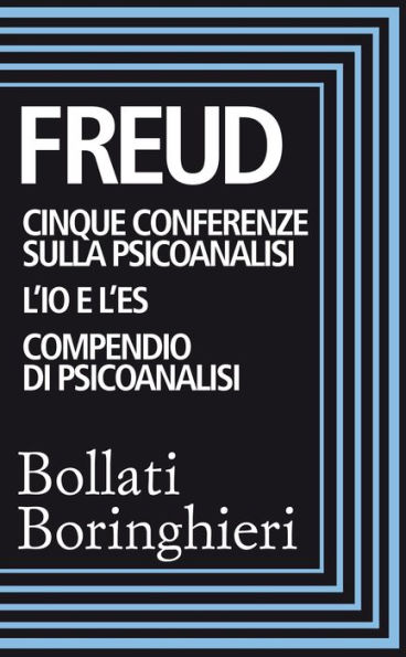 Cinque conferenze sulla psiconalisi, L'Io e l'Es, Compendio di psicoanalisi