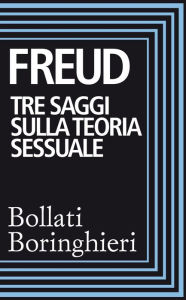 Title: Tre saggi sulla teoria sessuale, Al di là del principio del piacere, Author: Sigmund Freud
